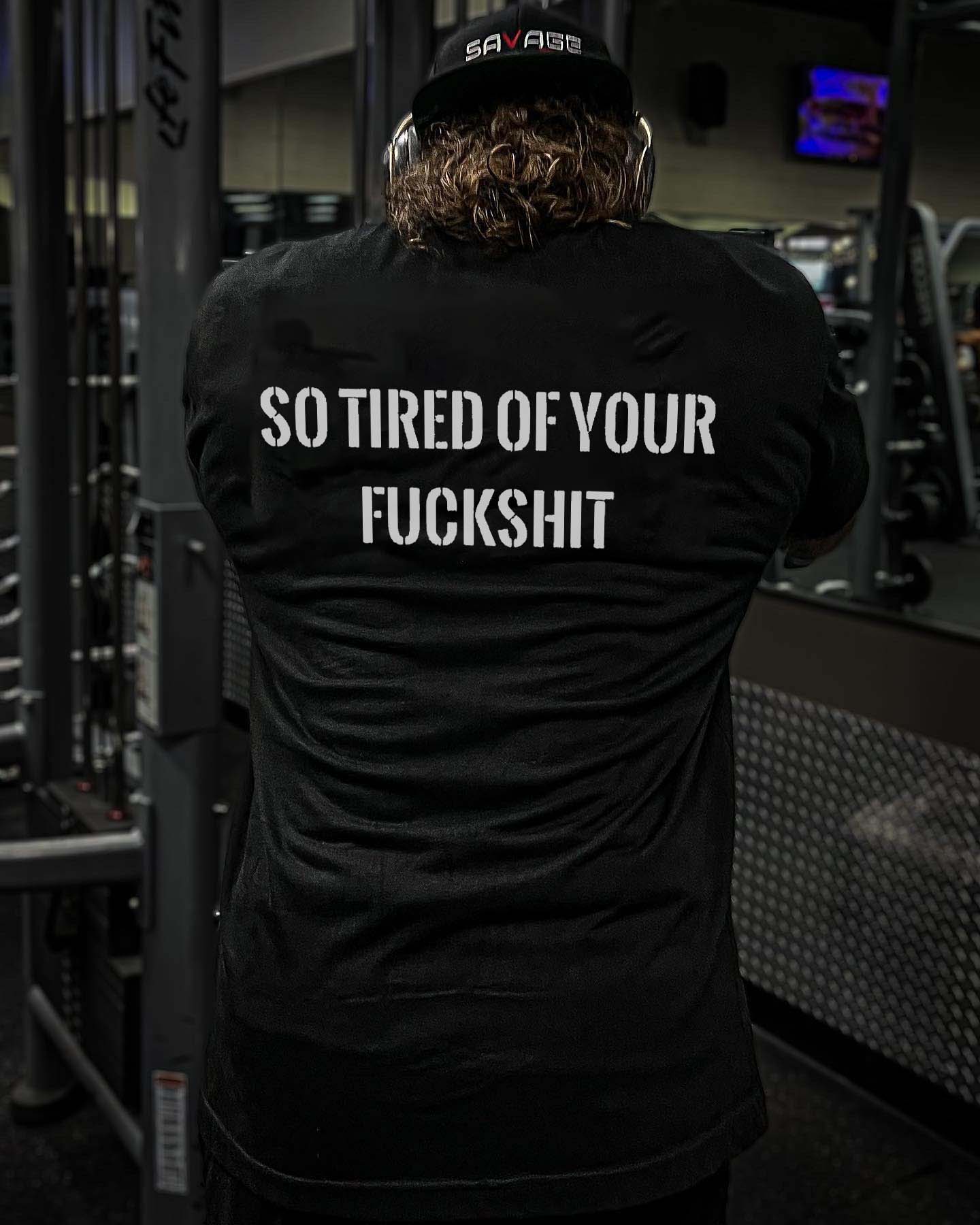 So Tired Of Your Fuckshit Printed Men's T-shirt