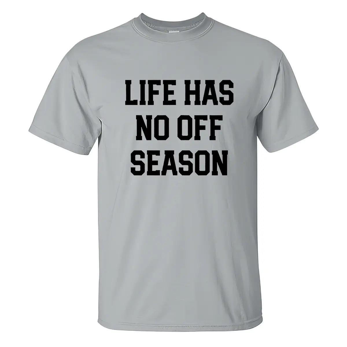 Life Has No Off Season Print Men's T-shirt