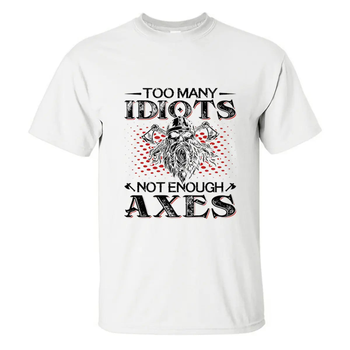 Viking Too Many Idiots Not Enough Axes Printed Men's T-shirt