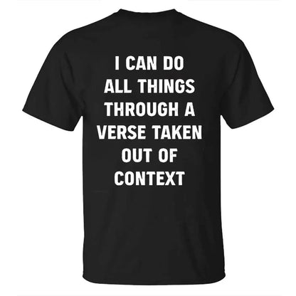 I Can Do All Things Through A Verse Taken Out Of Context Printed Men's T-shirt