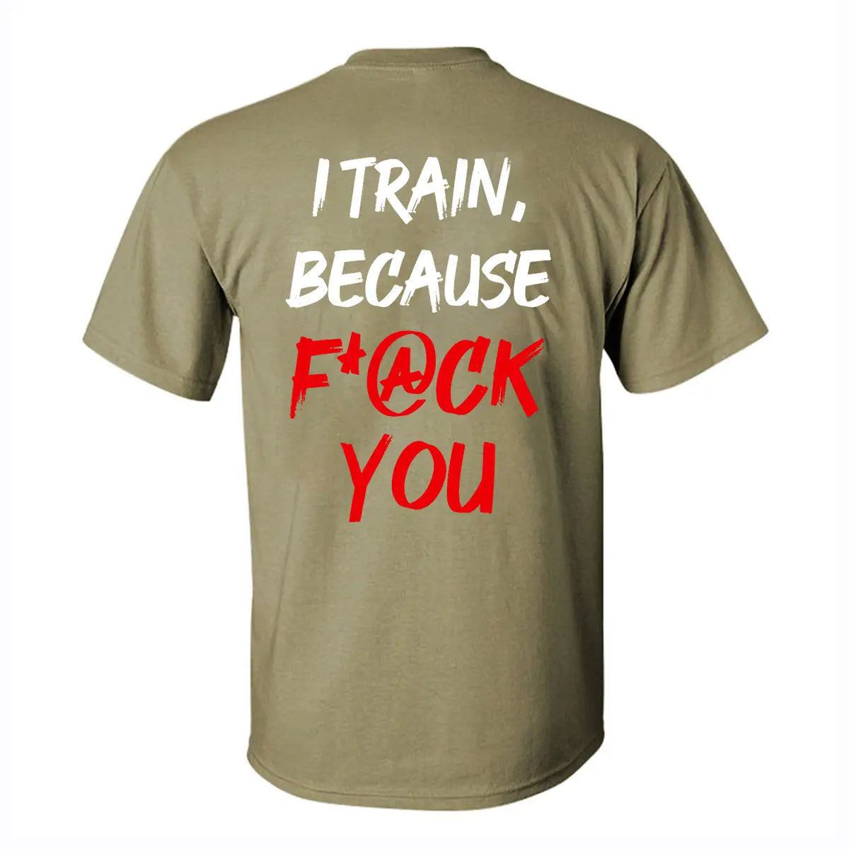 I Train ,Because F*ck You   Printed Casual Men's T-shirt