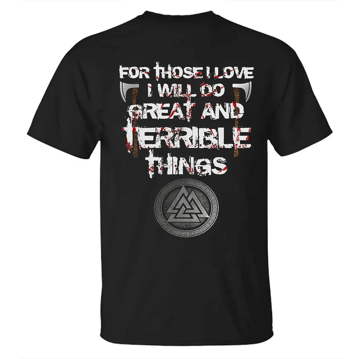 Viking For Those I Love I Will Do Great And Terrible Things Printed Men's T-shirt