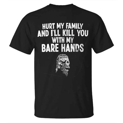 Viking Hurt My Family And I'll Kill You With My Bare Hands Printed Men's T-shirt