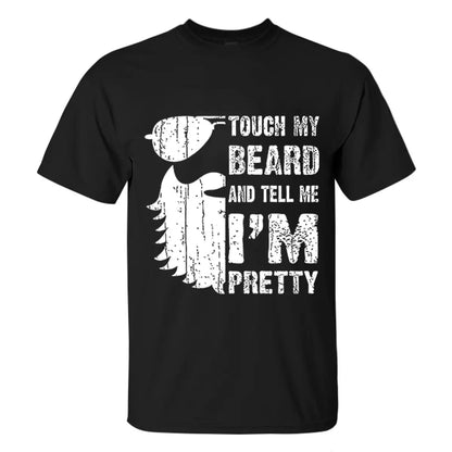 Viking Touch My Beard And Tell Me I'm Pretty Printed Men's T-shirt