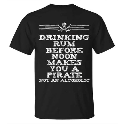 Viking Drinking Rum Before Noon Makes You A Pirate Not An Alcoholic Printed Men's T-shirt