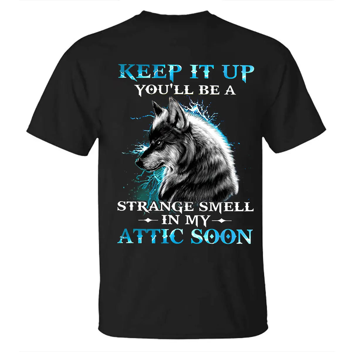 Viking Keep It Up You'll Be A Strange Smell In My Attic Soon Printed Men's T-shirt