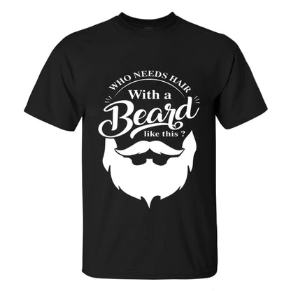 Viking Who Needs Hair With A Beard Like This Printed Men's T-shirt