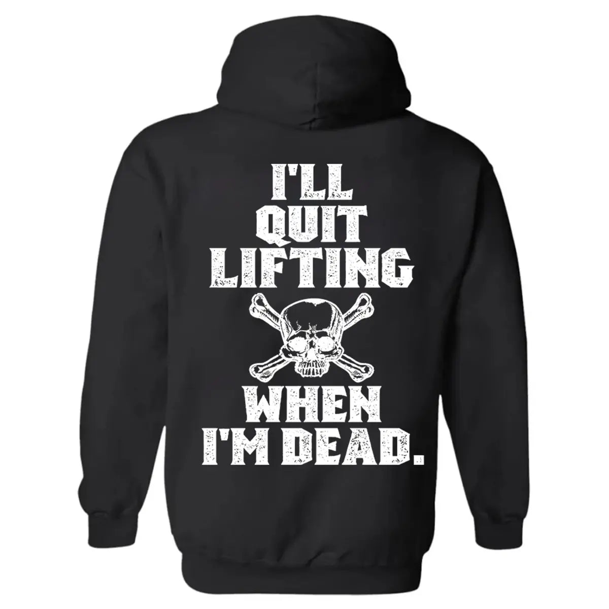 I'll Quit Lifting When I'm Dead Printed Men's Hoodie