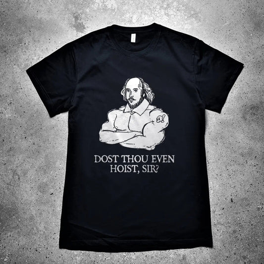 Dost Thou Even Hoist, Sir?  Printed Men's T-shirt