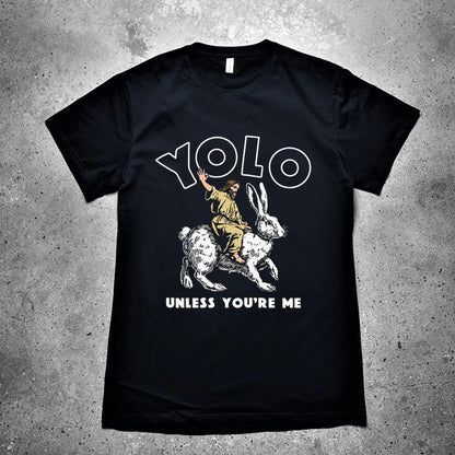 Yolo Unless You're Me Printed Men's T-shirt