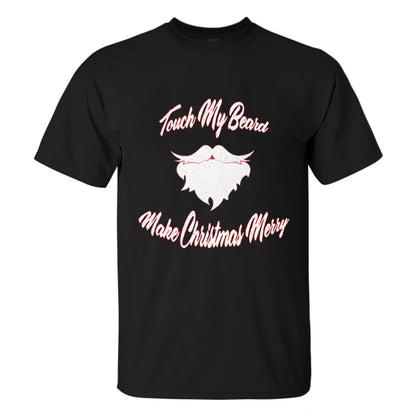 Viking Touch My Beard Make Christmas Merry Printed Men's T-shirt