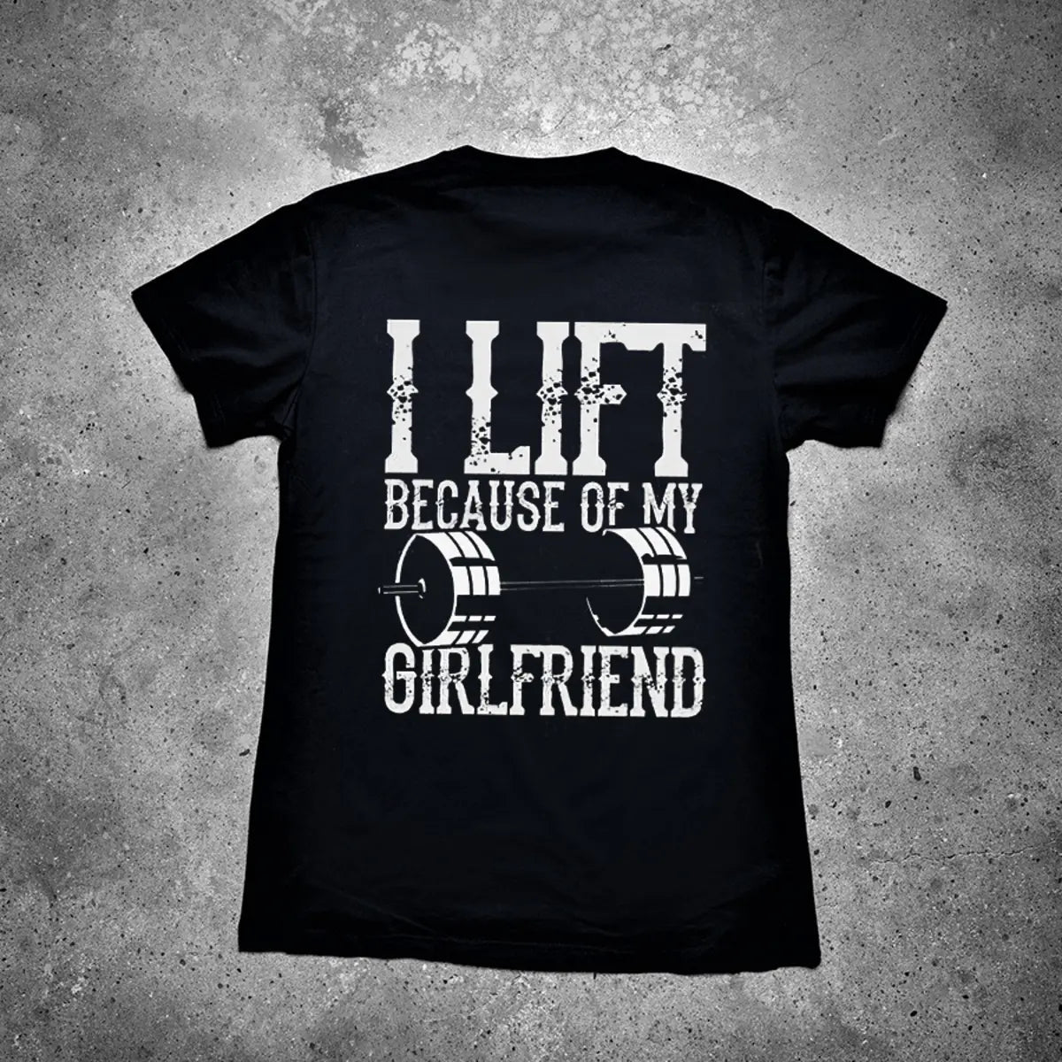 I Lift Because Of My Girlfriend Printed Men's T-shirt