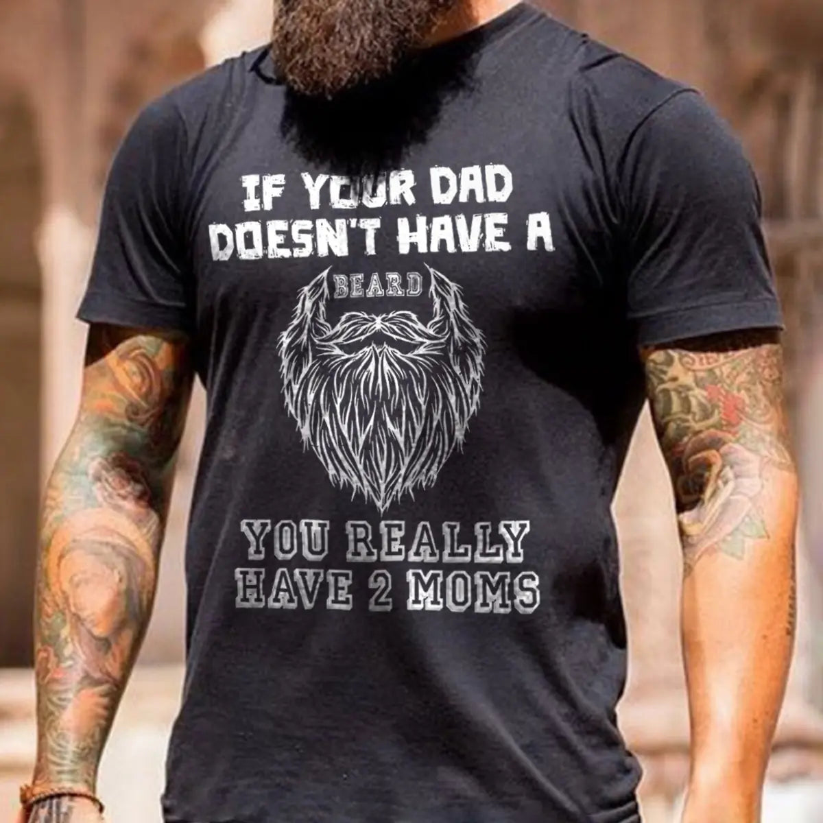 Viking If Your Dad Doesn't Have A Beard You Really Have 2 Moms Printed Men's T-shirt