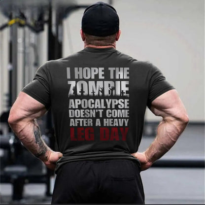 I Hope The Zombie Apocalypse Doesn't Come After A Heavy Leg Day Printed Men's T-shirt