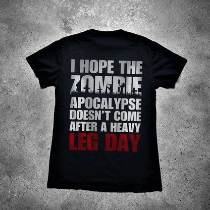 I Hope The Zombie Apocalypse Doesn't Come After A Heavy Leg Day Printed Men's T-shirt