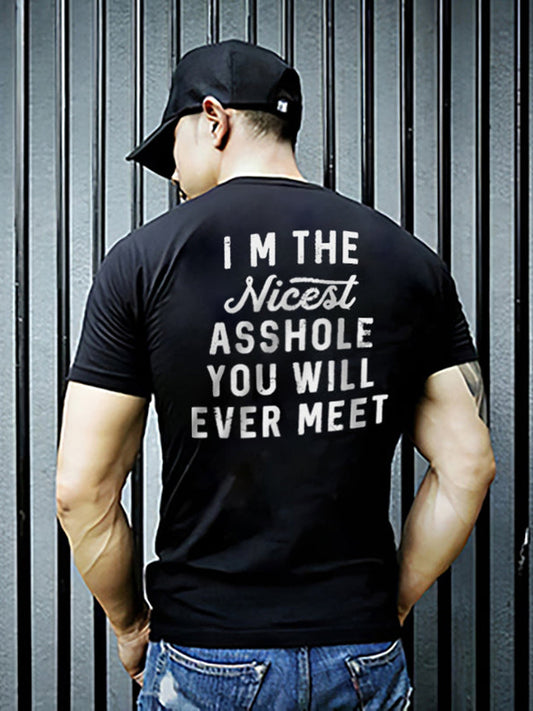 I‘m The Nicest Asshole You Will Ever Meet Mens Letter Print T-shirt