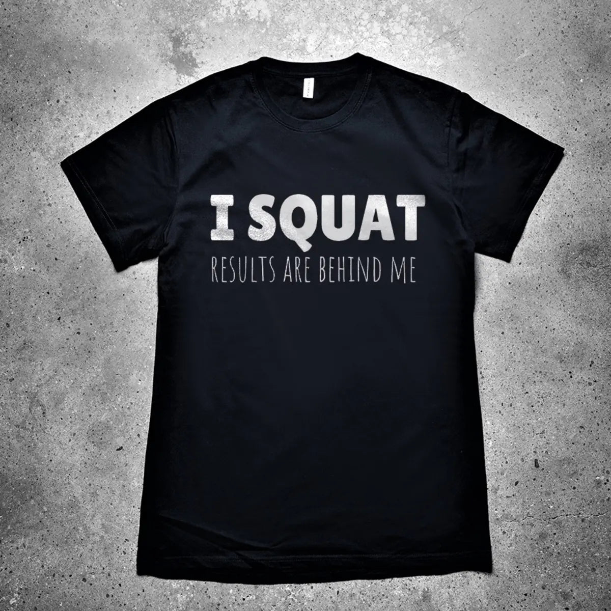 I Squat Results Are Behind Me Printed Men's T-shirt