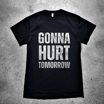 Gonna Hurt Tomorrow Printed Men's T-shirt