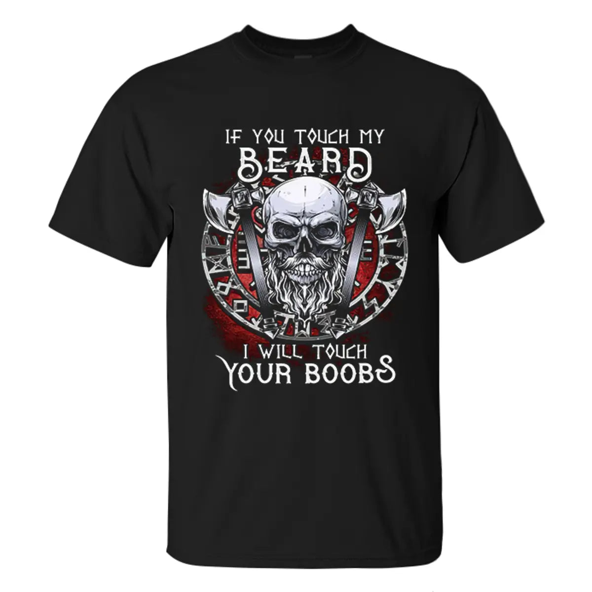 Viking If You Touch My Beard I Will Touch Your Boobs Printed Men's T-shirt