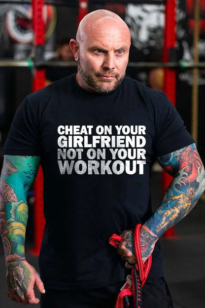 Cheat On Your Girlfriend Not On Your Workout Printed Men's T-shirt