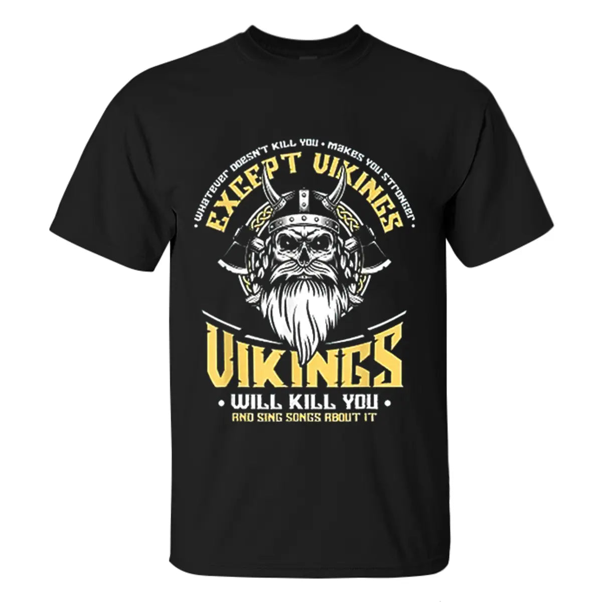 Viking Whatever Doesn't Kill You Makes You Stronger Printed Men's T-shirt