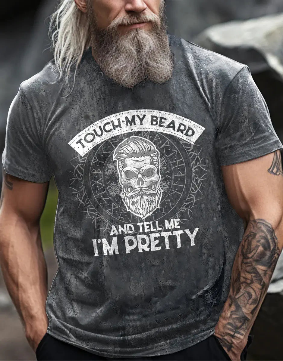 Viking Touch My Beard And Tell Me I'm Pretty Printed Men's T-shirt