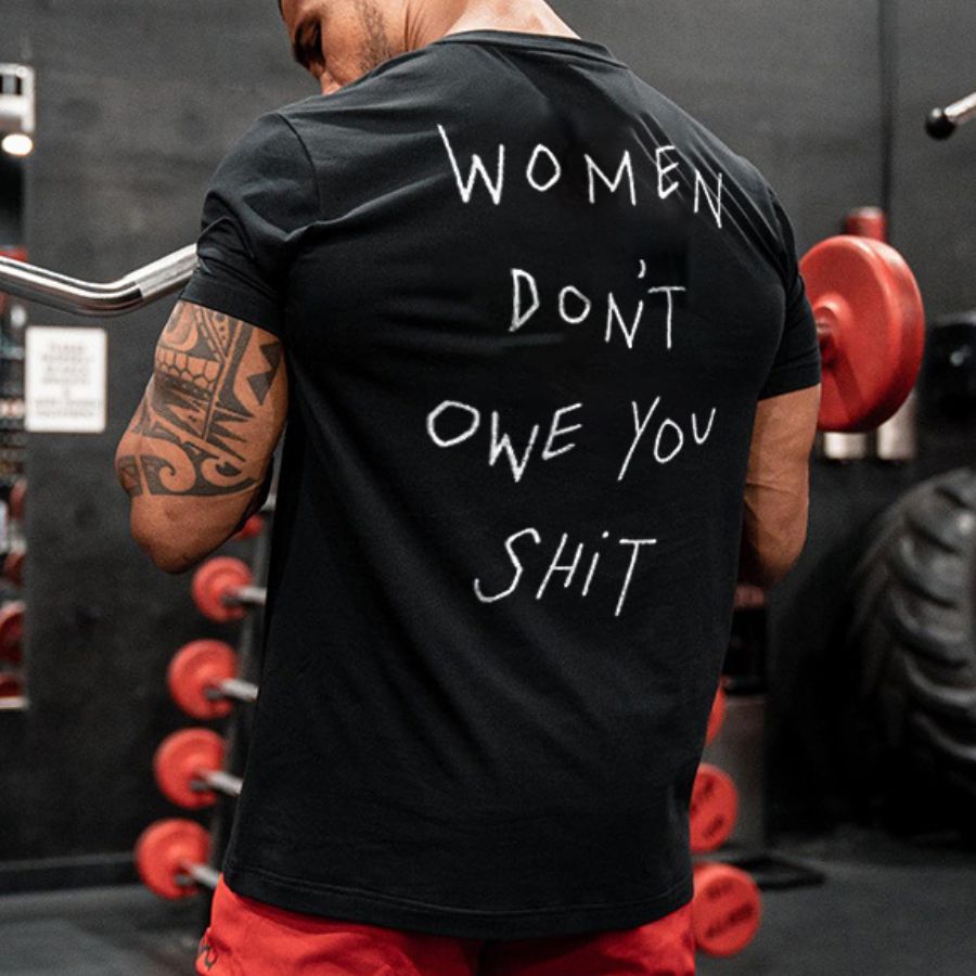 Women Don‘T Owe You Shit Printed Men's T-shirt