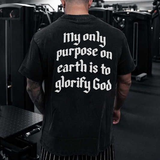 My Only Purpose On Earth Is To Glorify God Printed Men's T-shirt