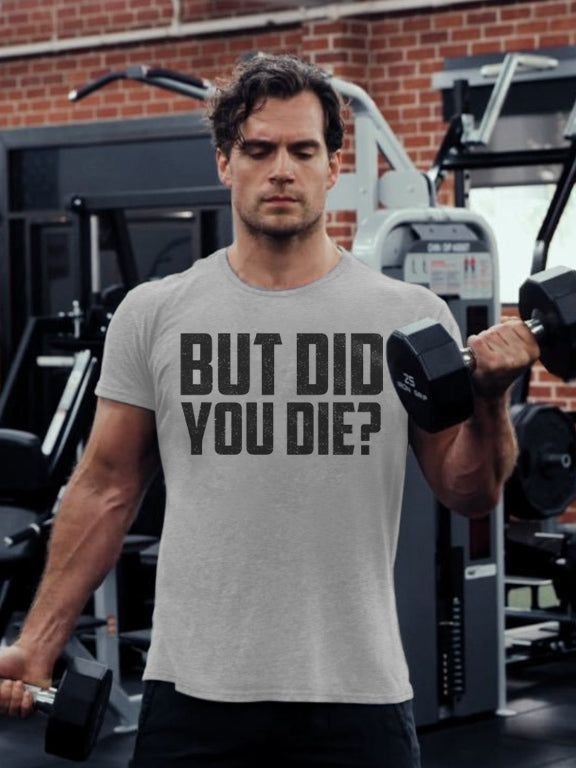 But Did You Die? T-shirt