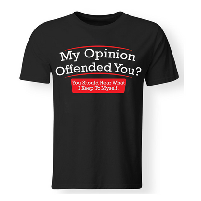 My Opinion Offended You? Printed T-shirt