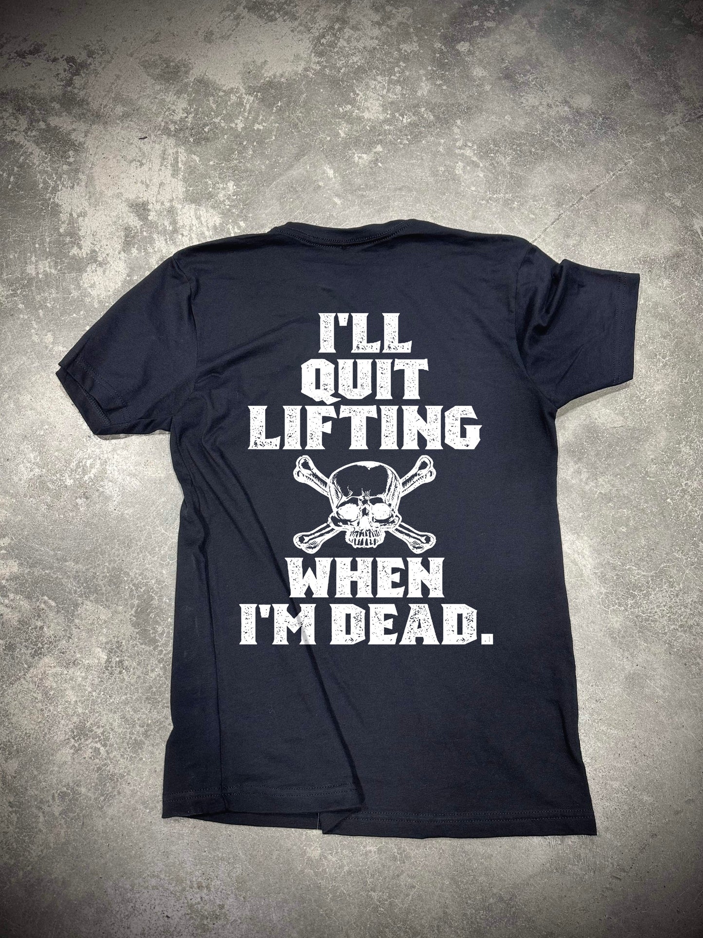 I'll Quit Lifting When I'm Dead Printed Men's T-shirt