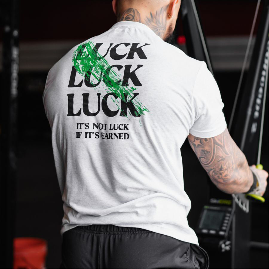 It's Not Luck If It's Earned Print Men's T-shirt